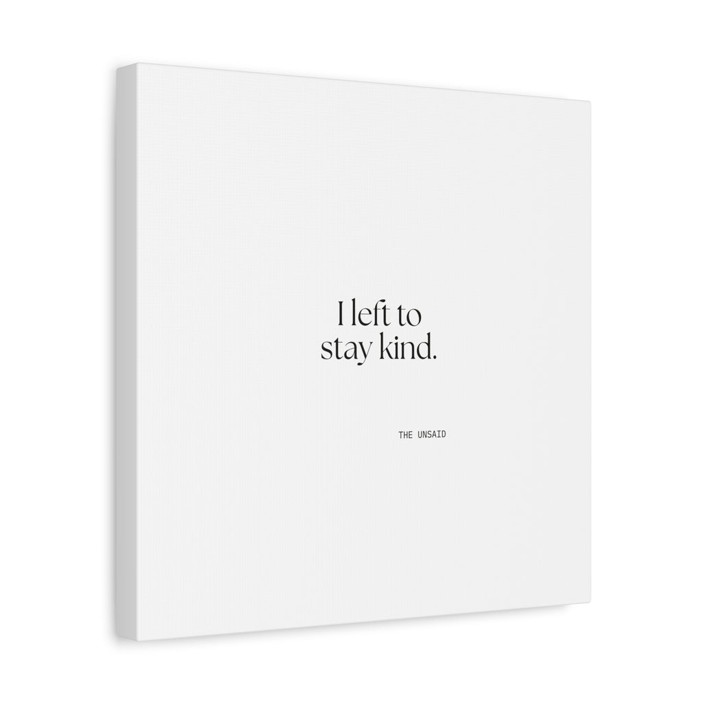 I left to stay kind - Canvas Print - For Introverts