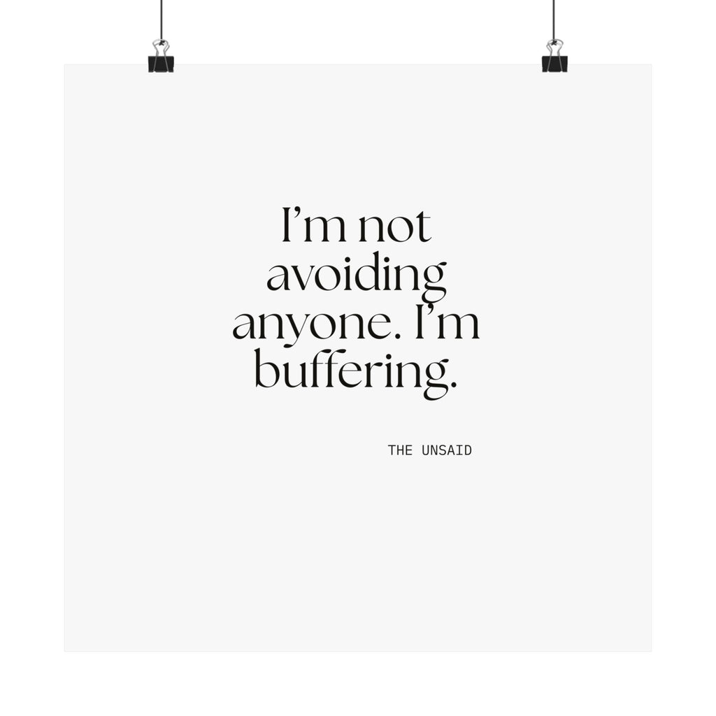 I’m not avoiding anyone. I’m buffering - Poster - For Quiet Minds