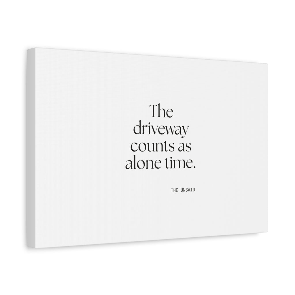 The driveway counts as alone time - Canvas Print - For Quiet Minds