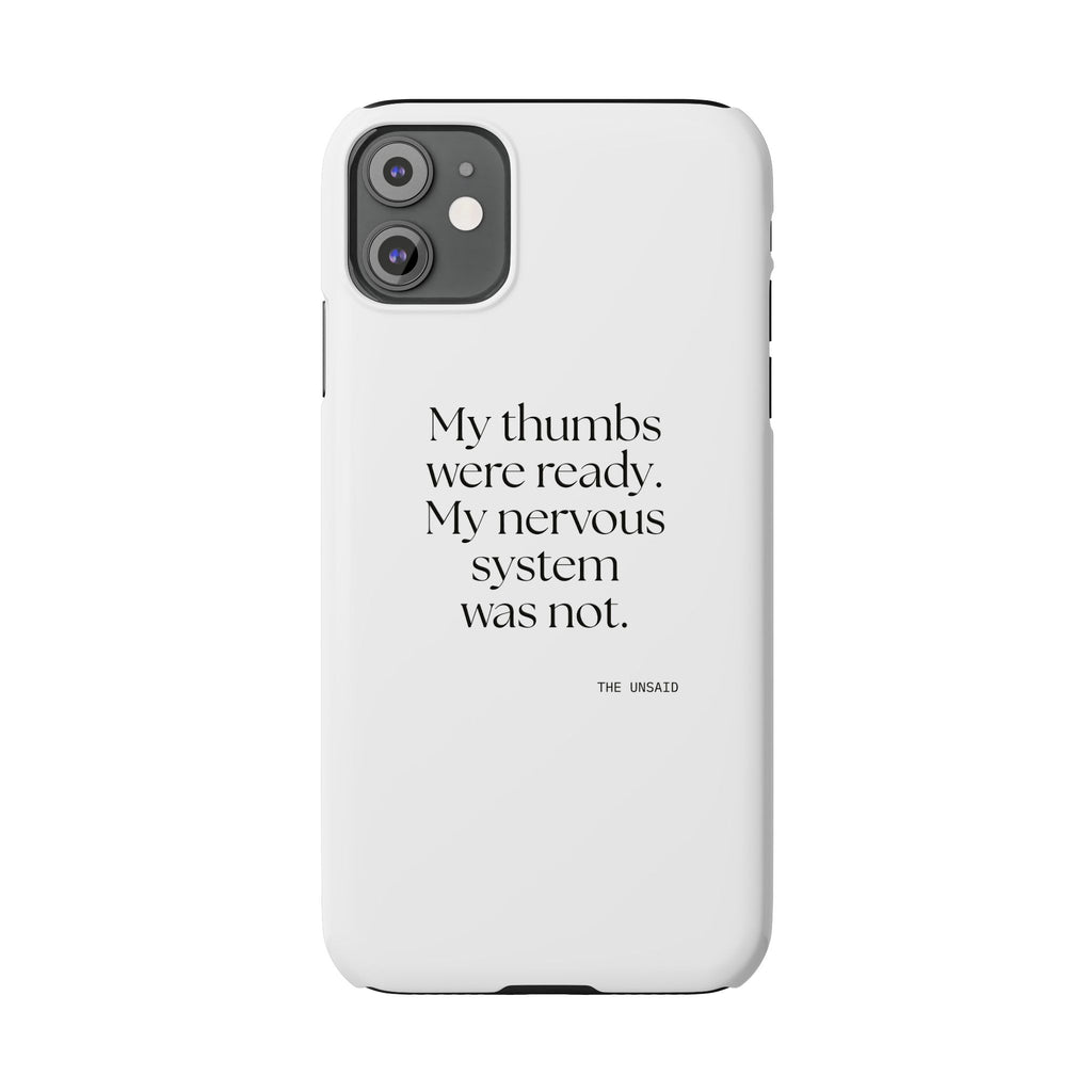My thumbs were ready. My nervous system was not - Phone Case - For Overthinkers