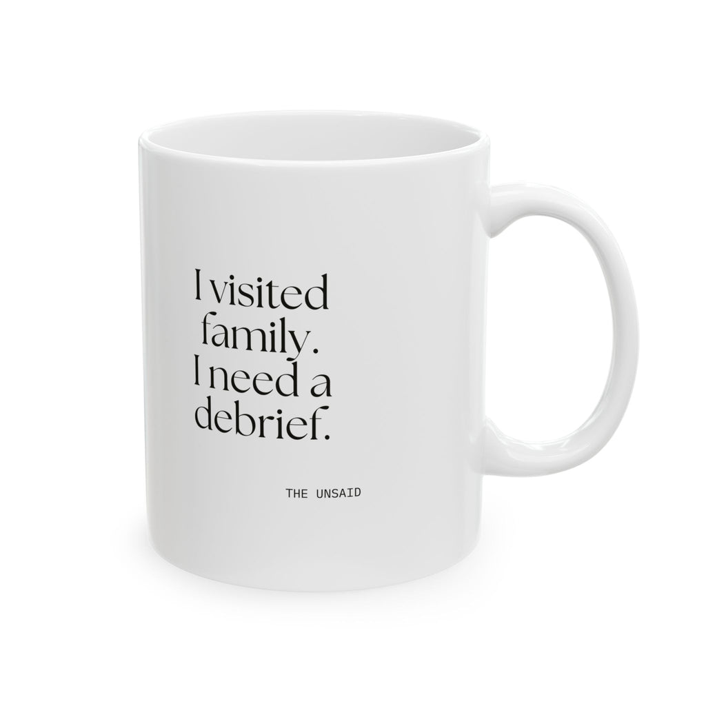 I visited family. I need a debrief - Coffee Mug - For Someone Who Stays