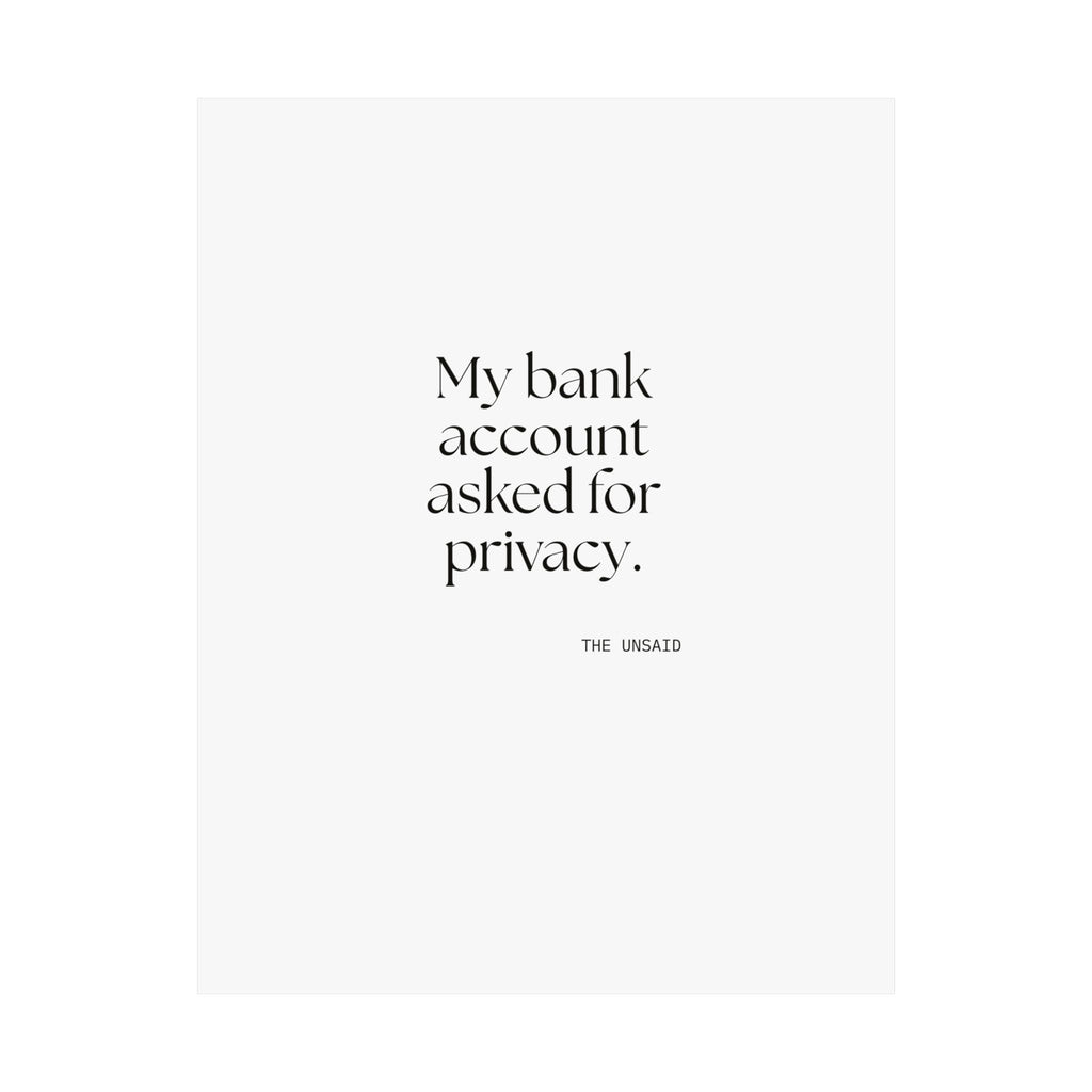 My bank account asked for privacy - Poster - Dry Humor