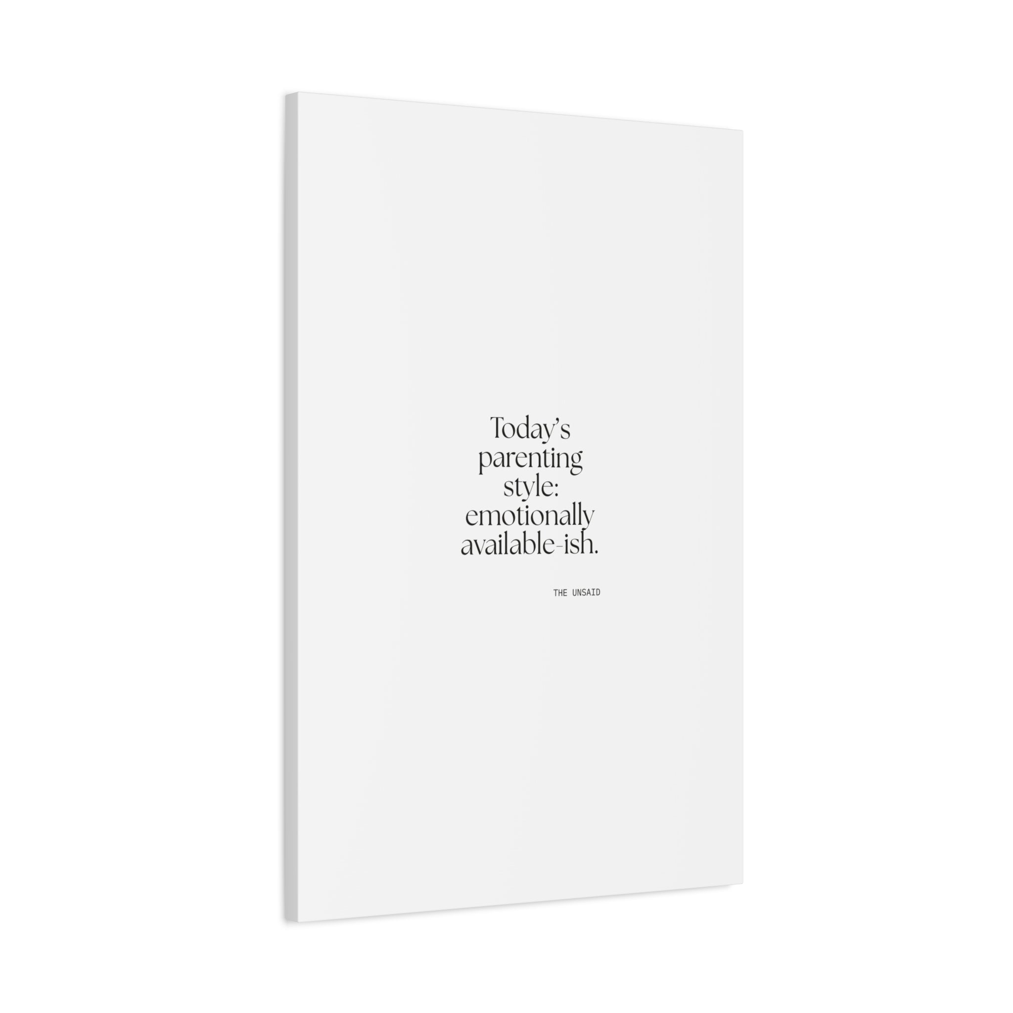 Today’s parenting style: emotionally available-ish - Canvas Print - Dry Humor
