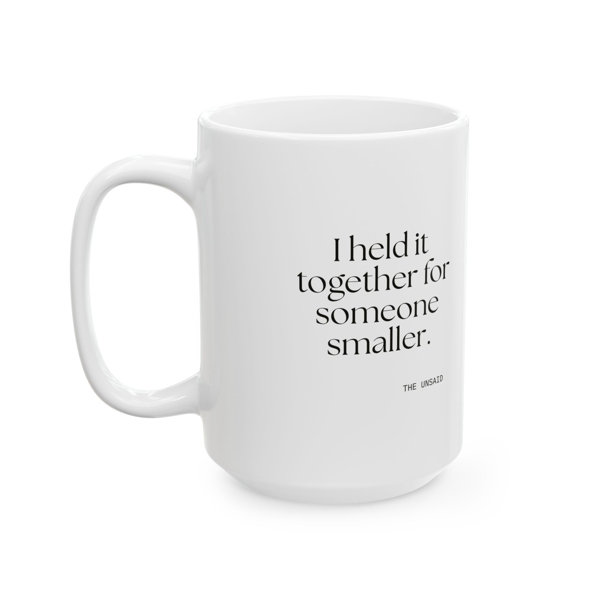 I held it together for someone smaller - Coffee Mug - Dry Humor