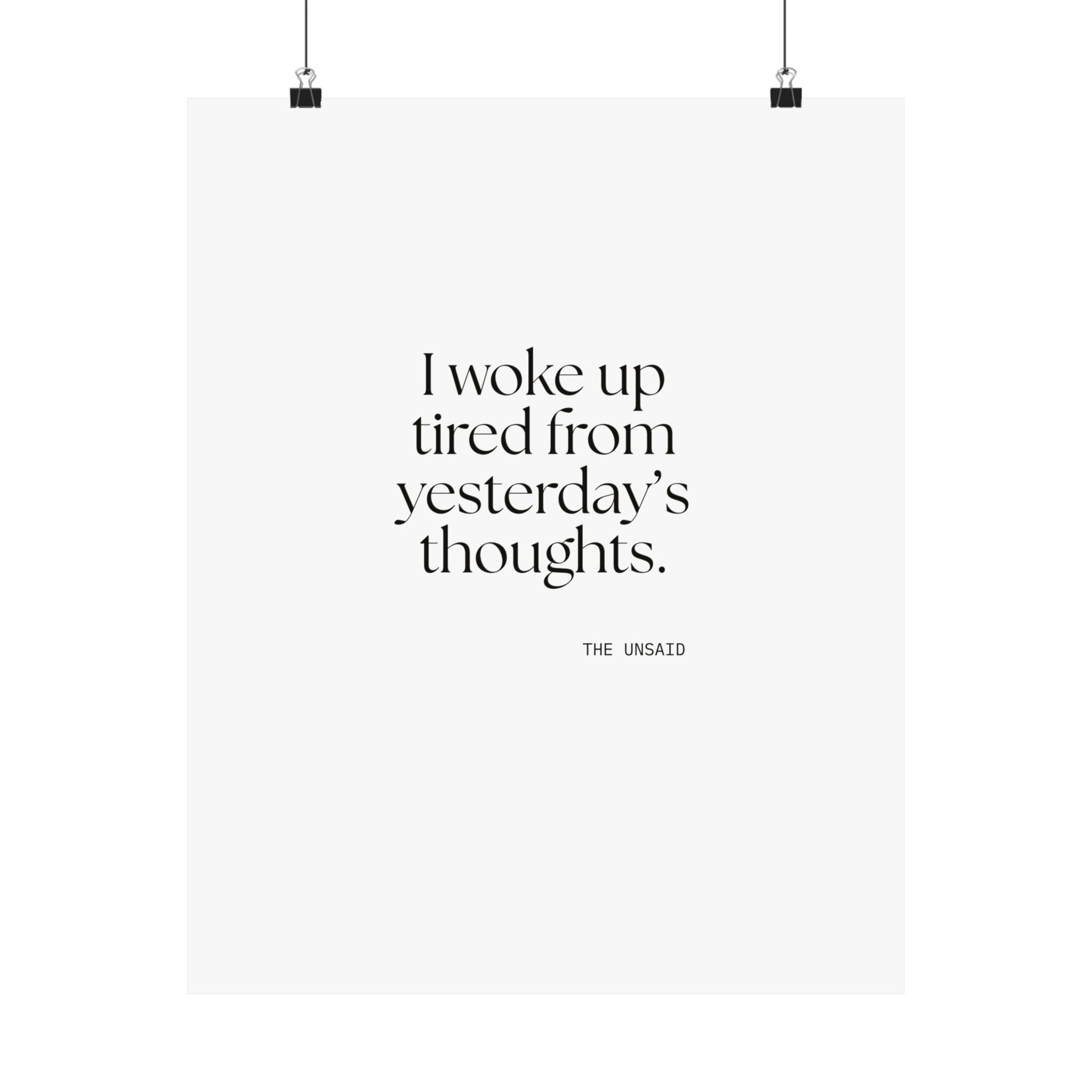 I woke up tired from yesterday’s thoughts - Poster - For Tired Days