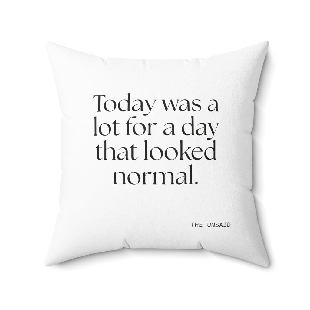 Today was a lot for a day that looked normal - Throw Pillow - For Tired Days