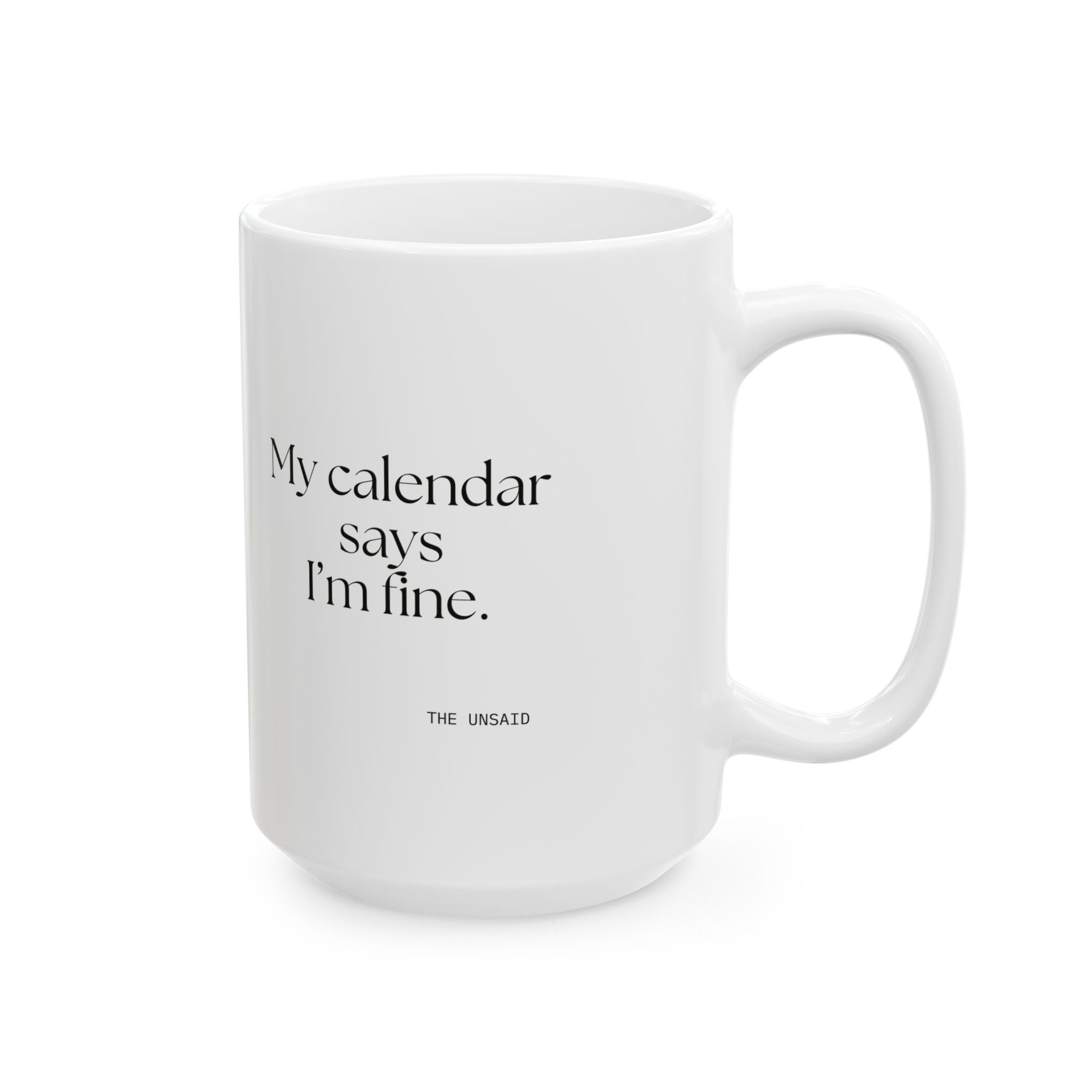 My calendar says I’m fine - Coffee Mug - For Tired Days