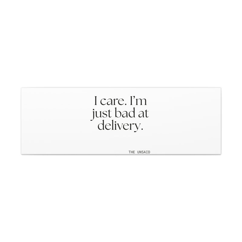 Canvas Print — I care. I’m just bad at delivery.