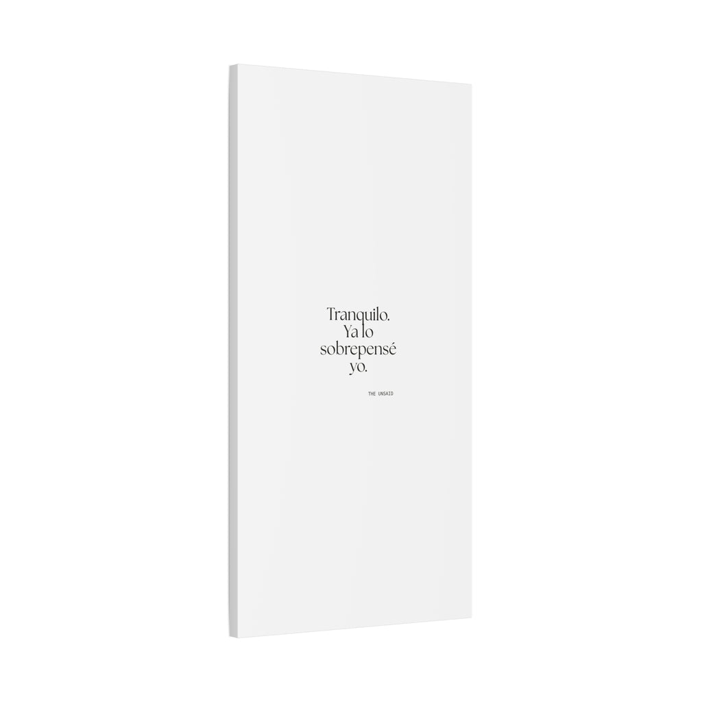 Tranquilo. Ya lo sobrepensé yo - Canvas Print - En Español