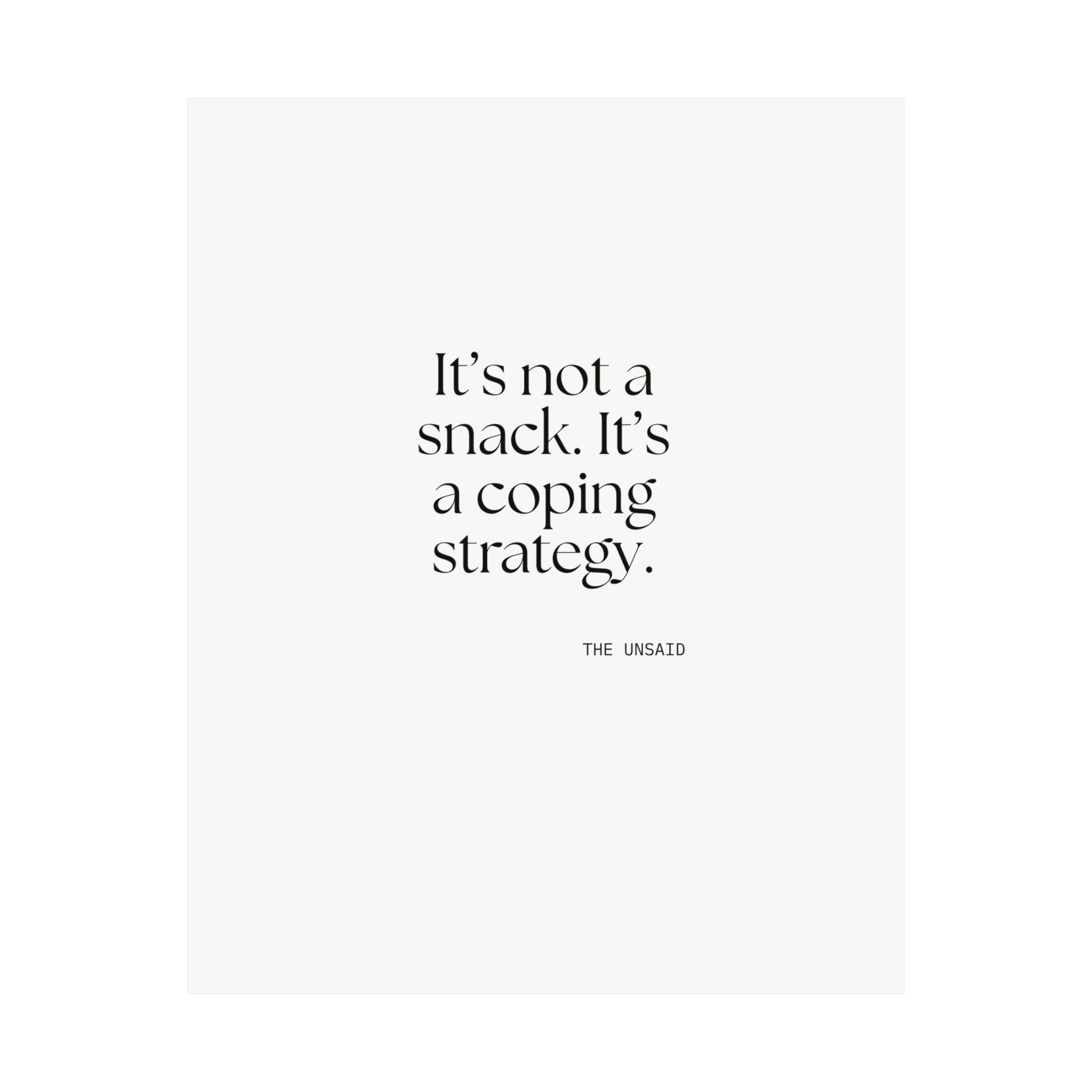 It’s not a snack. It’s a coping strategy - Poster - Dry Humor