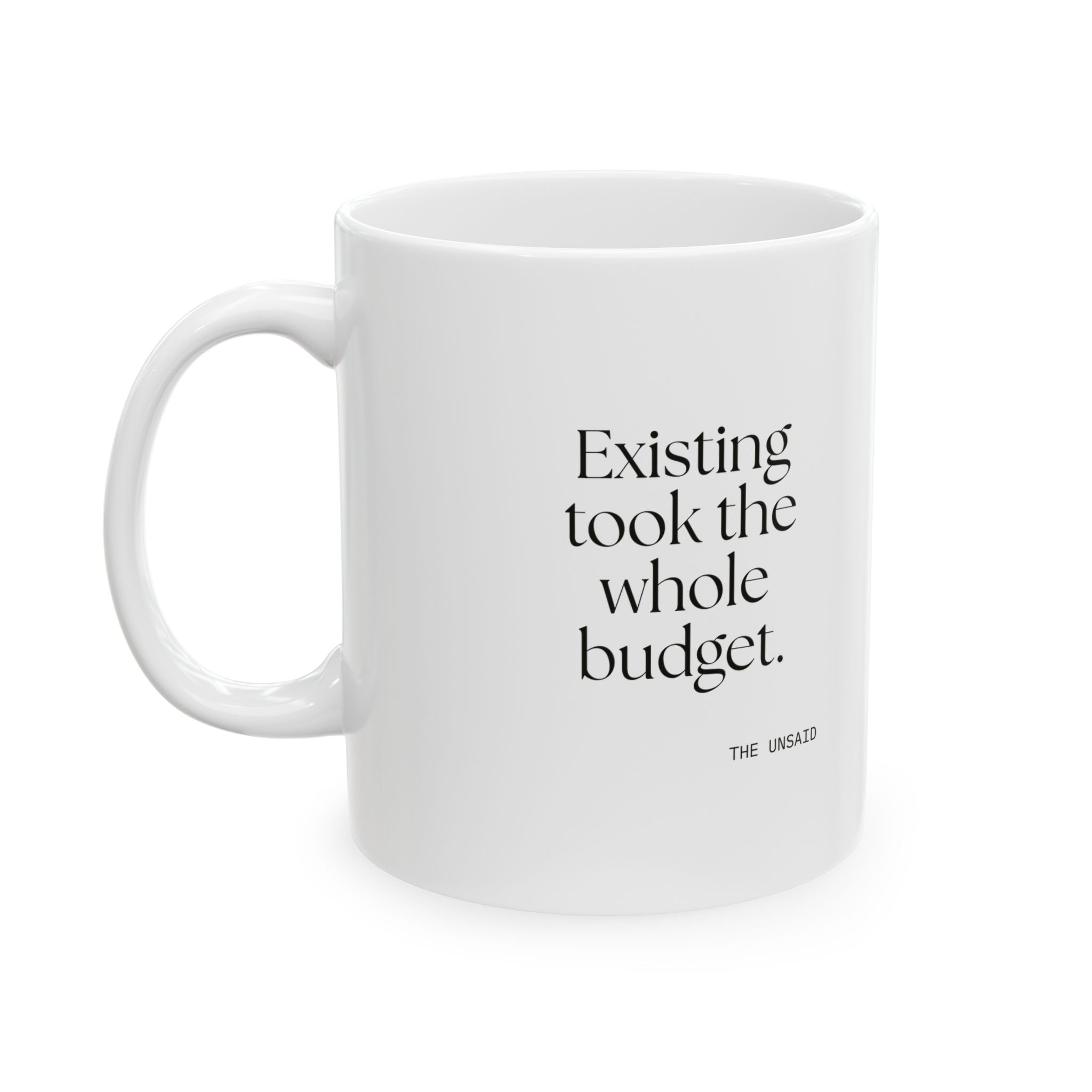 Existing took the whole budget - Coffee Mug - For Tired Days
