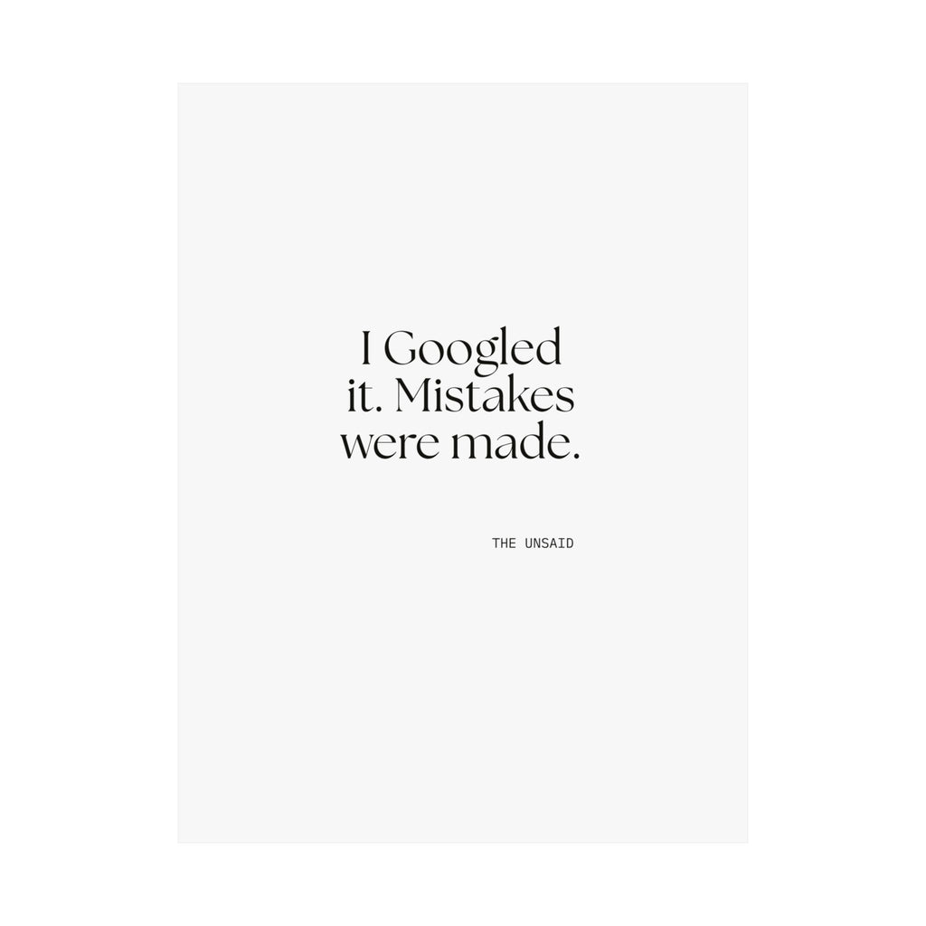 I Googled it. Mistakes were made - Poster - For Overthinkers