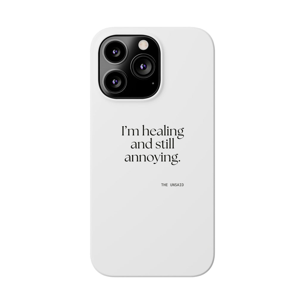 I’m healing and still annoying - Phone Case - Dry Humor
