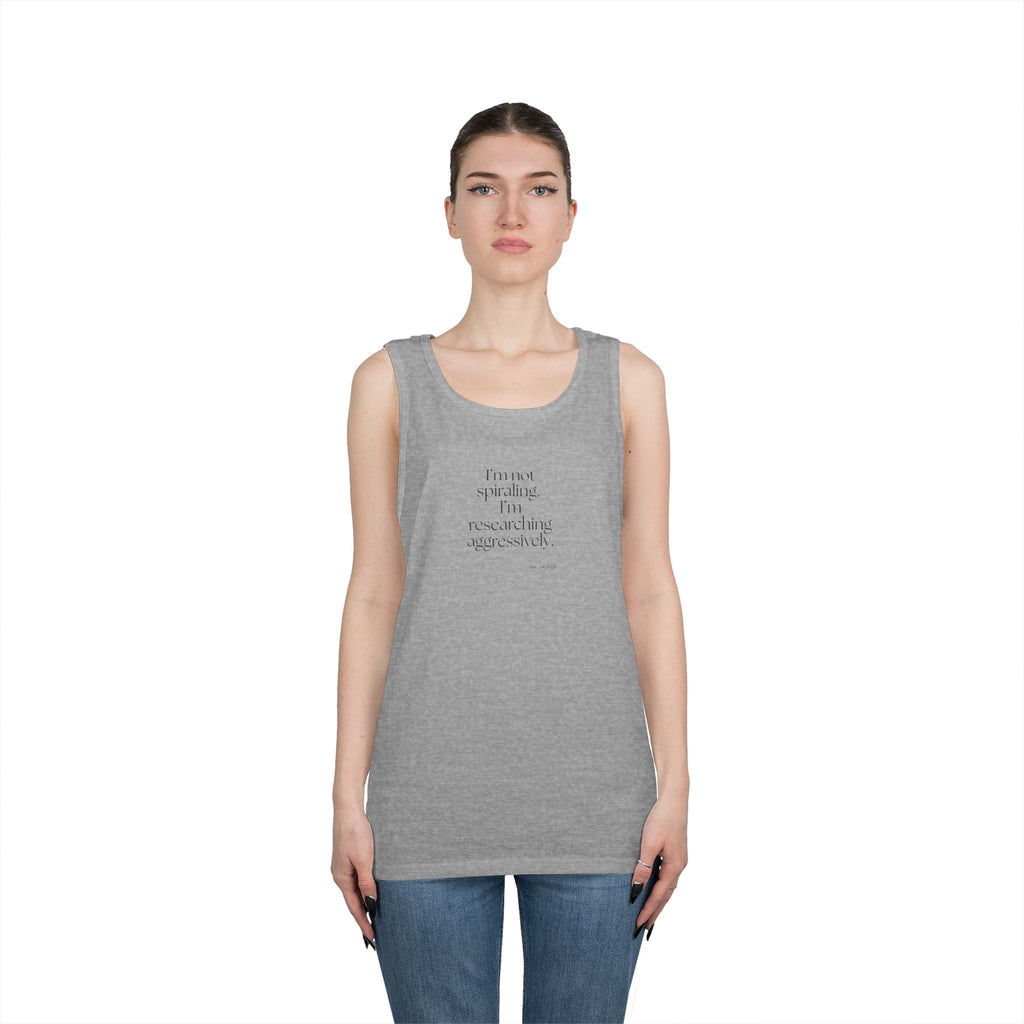 I’m not spiraling. I’m researching aggressively - Tank Top - For Overthinkers
