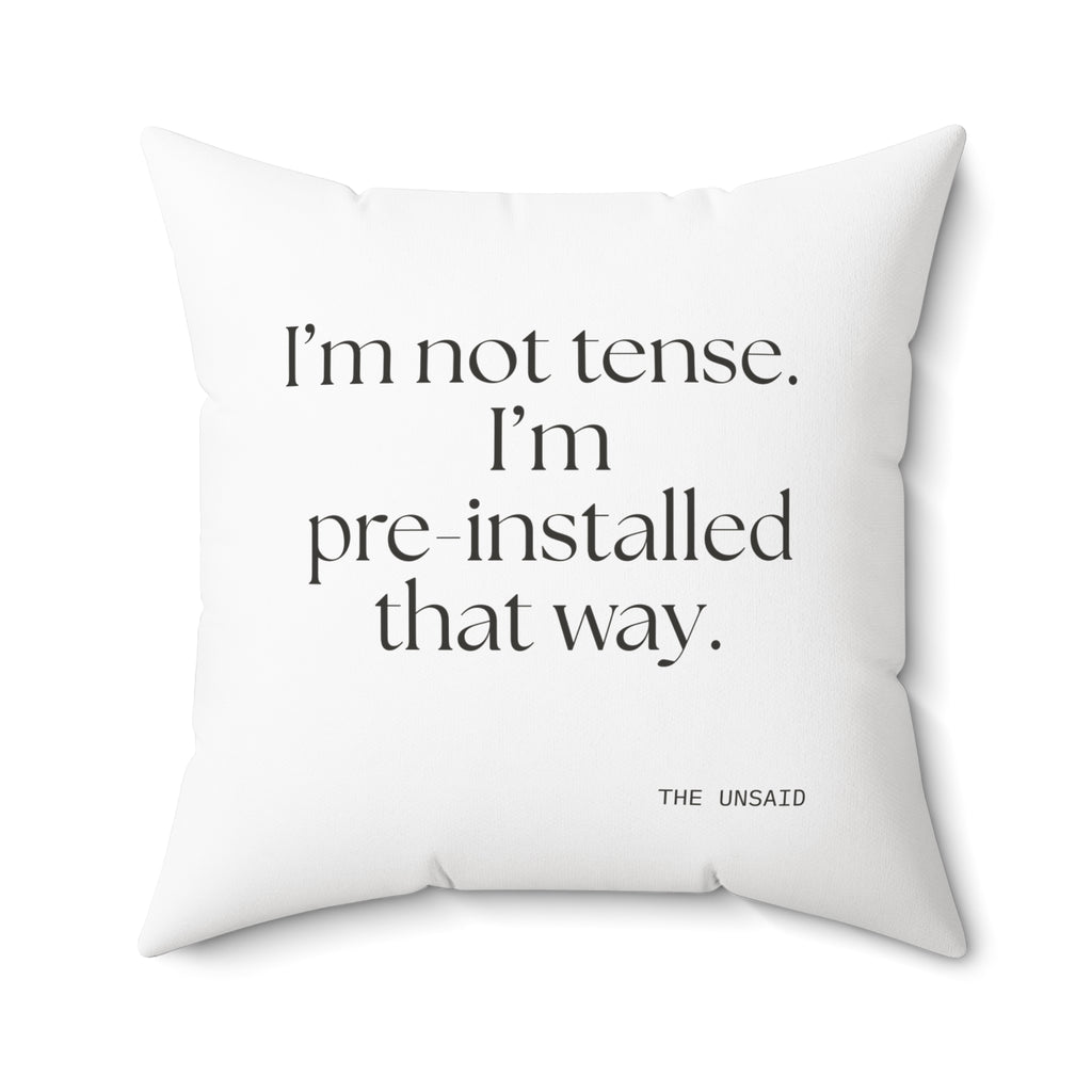 I’m not tense. I’m pre-installed that way - Throw Pillow - For Quiet Minds
