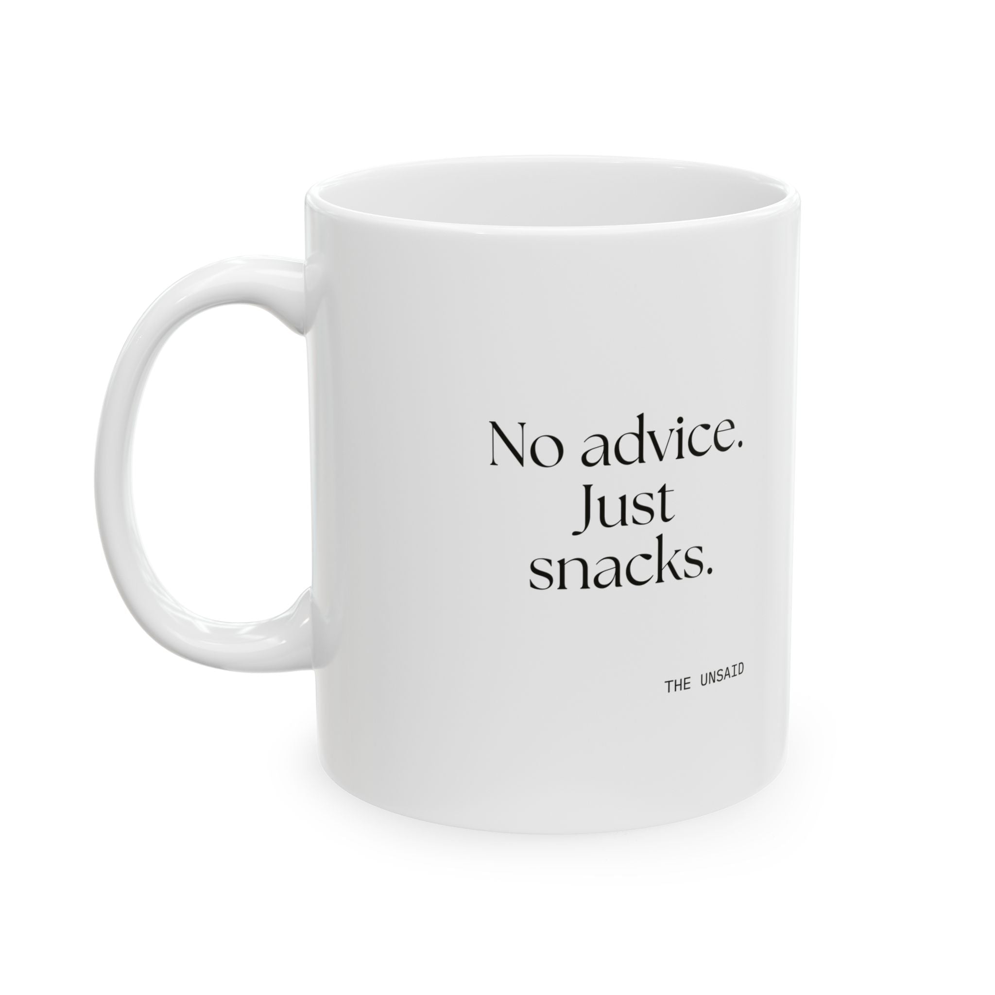 No advice. Just snacks - Coffee Mug - For Someone Who Stays