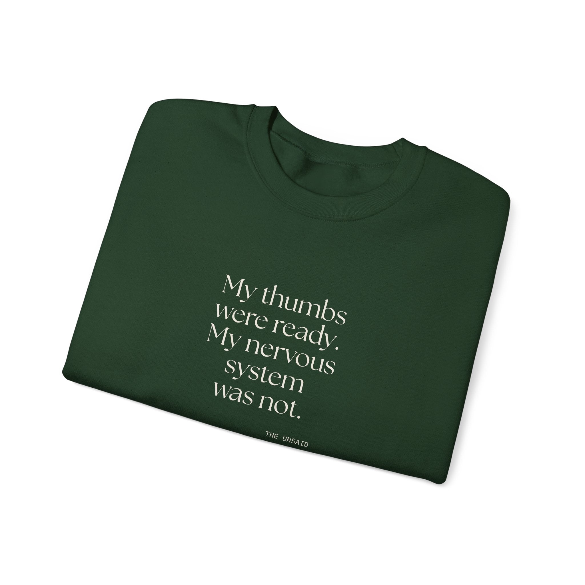 My thumbs were ready. My nervous system was not - Sweatshirt - For Overthinkers