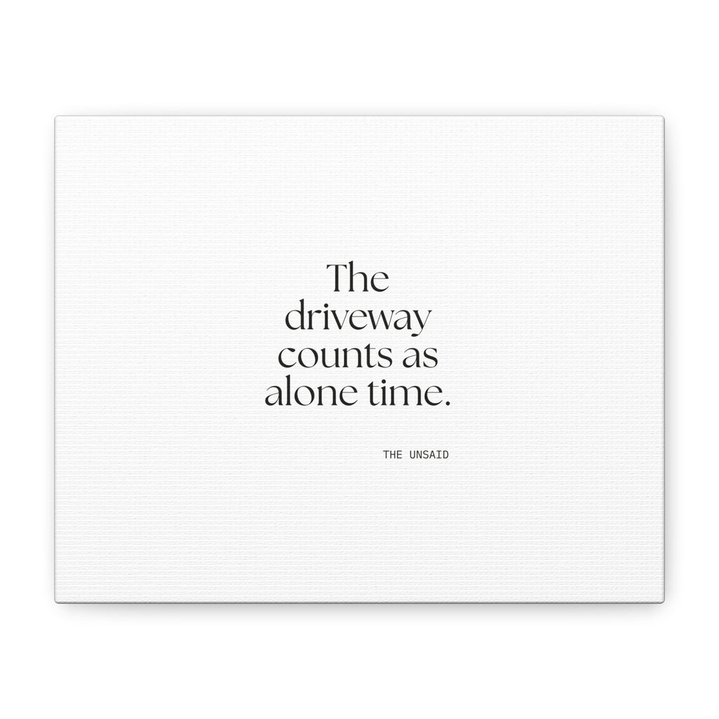 The driveway counts as alone time - Canvas Print - For Quiet Minds