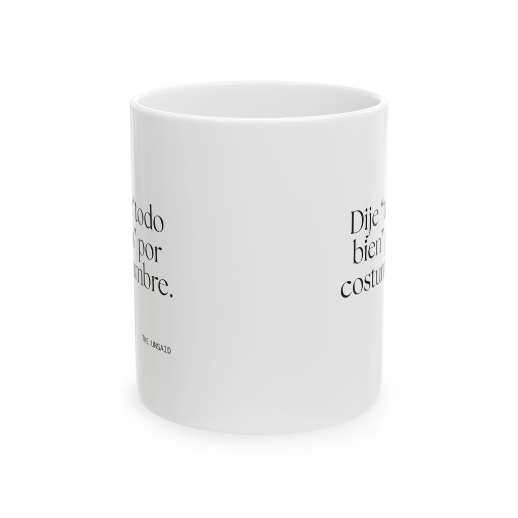 Dije “todo bien” por costumbre - Coffee Mug - En Español