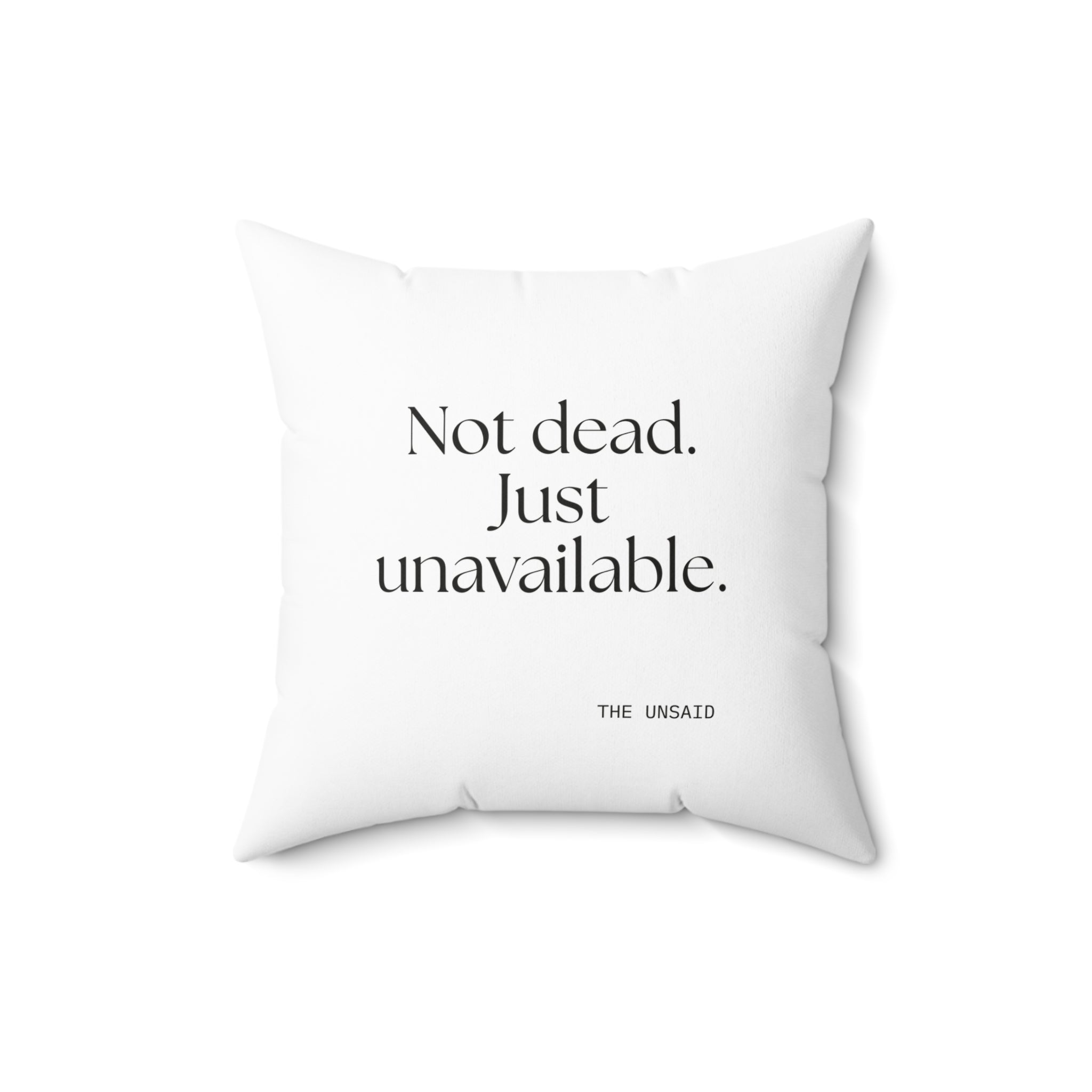 Not dead. Just unavailable - Throw Pillow - For Introverts