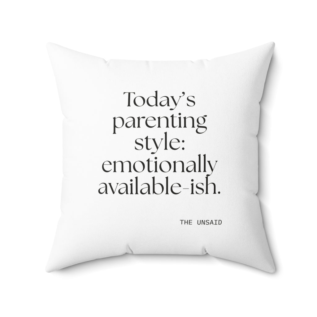 Today’s parenting style: emotionally available-ish - Throw Pillow - Dry Humor