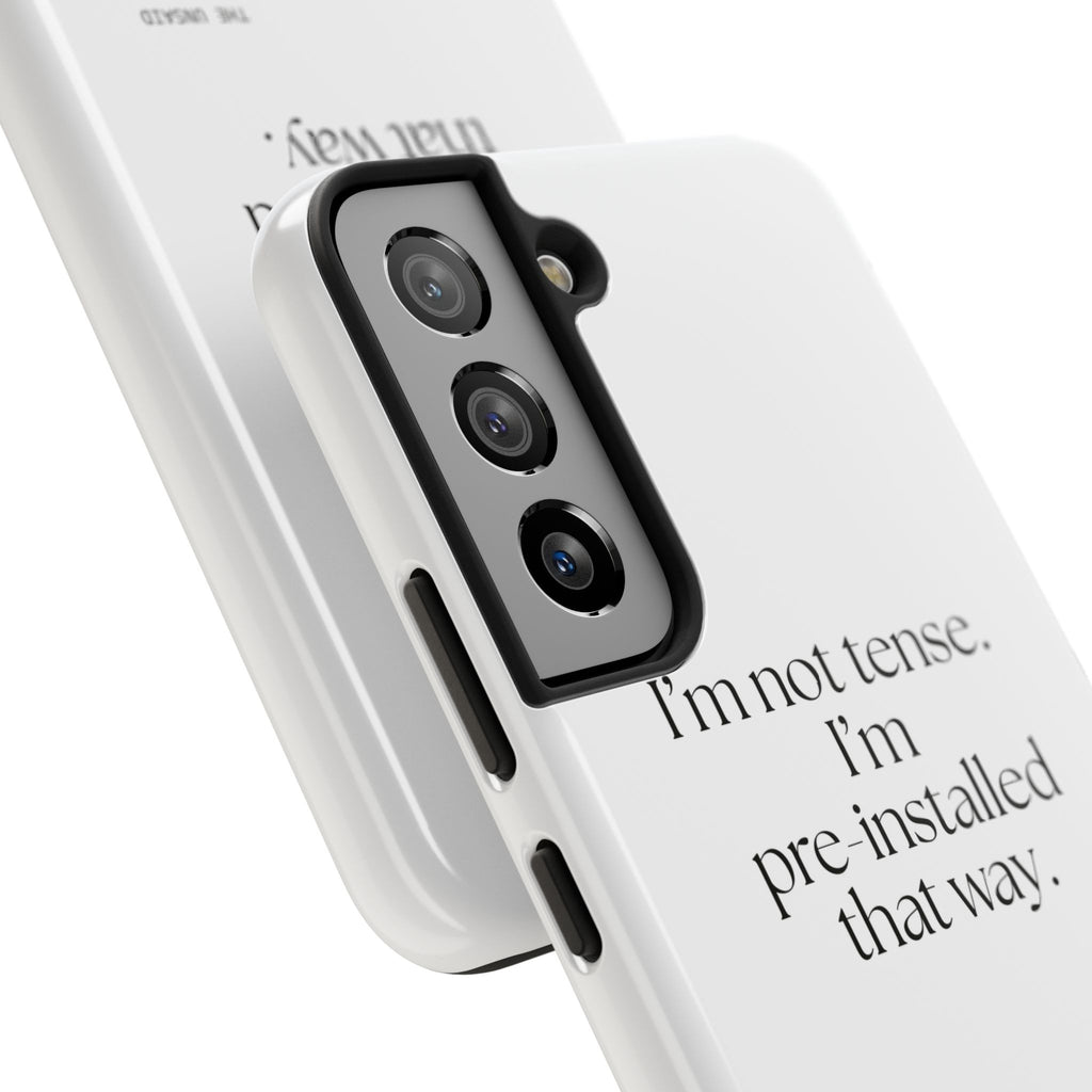 I’m not tense. I’m pre-installed that way - Tough Phone Case - For Quiet Minds