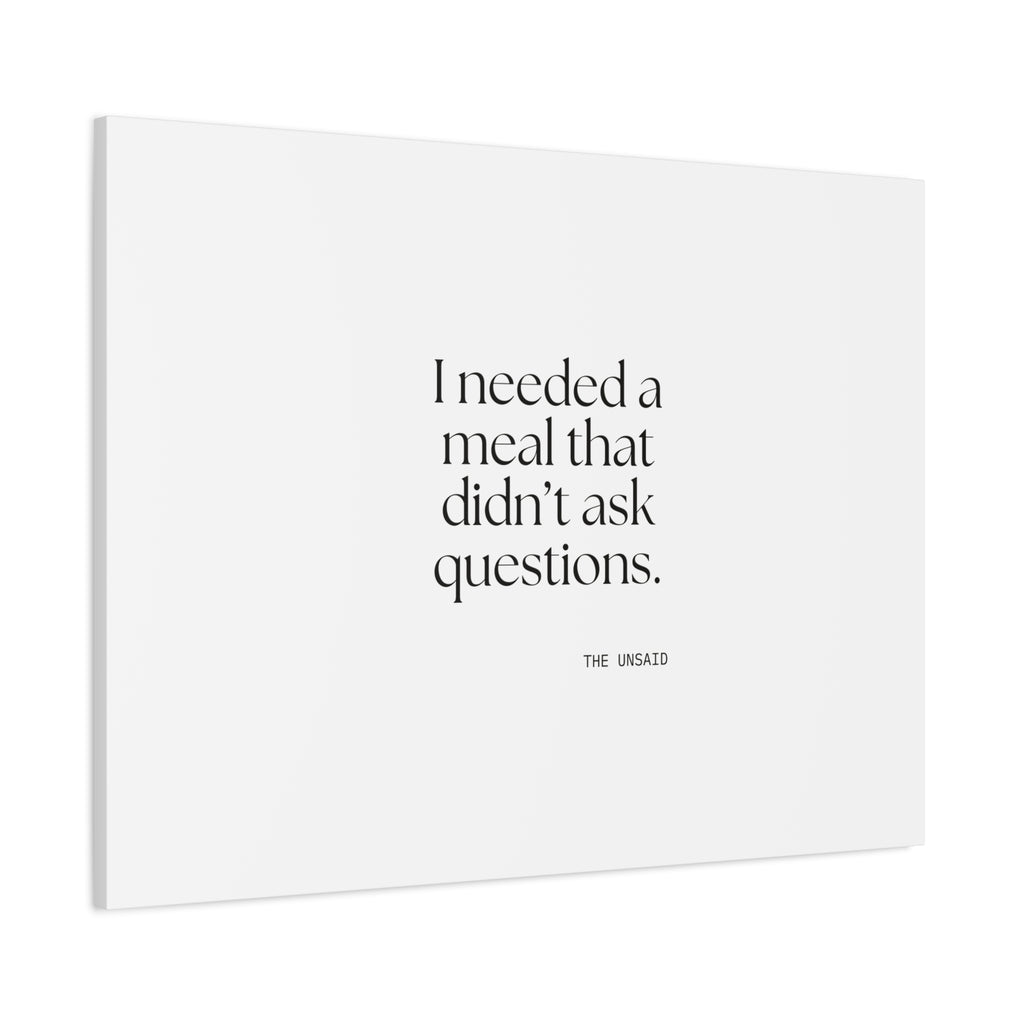 I needed a meal that didn’t ask questions - Canvas Print - Dry Humor