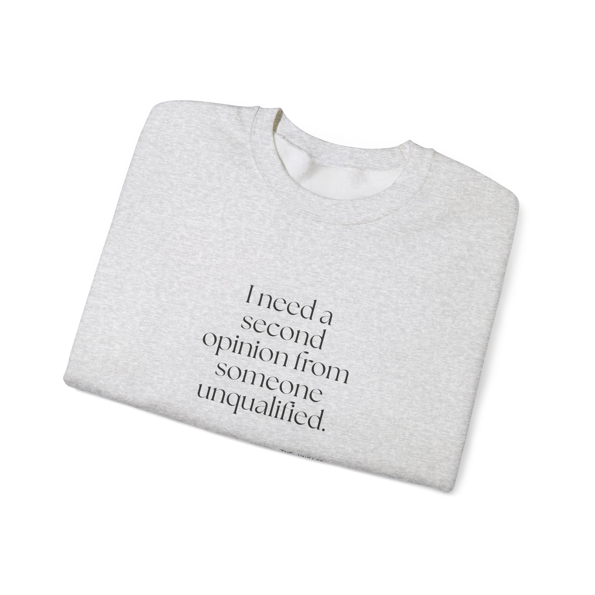 I need a second opinion from someone unqualified - Sweatshirt - For Overthinkers