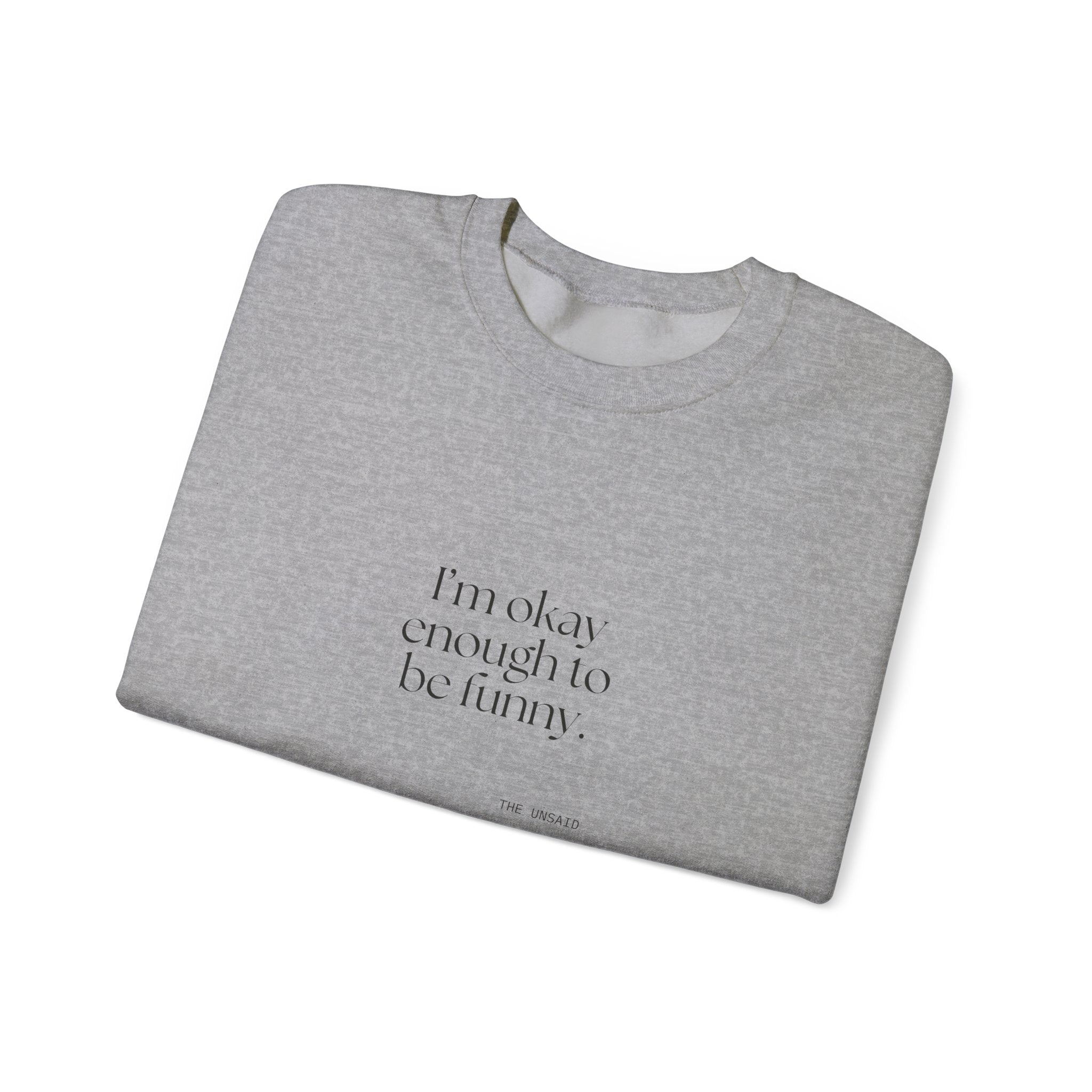 I’m okay enough to be funny - Sweatshirt - For Introverts