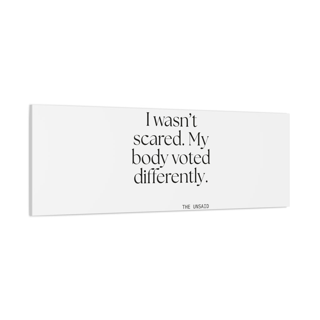 I wasn’t scared. My body voted differently - Canvas Print - For Quiet Minds
