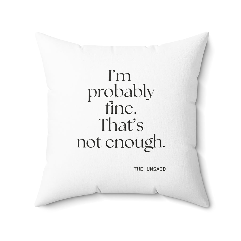 I’m probably fine. That’s not enough - Throw Pillow - For Overthinkers