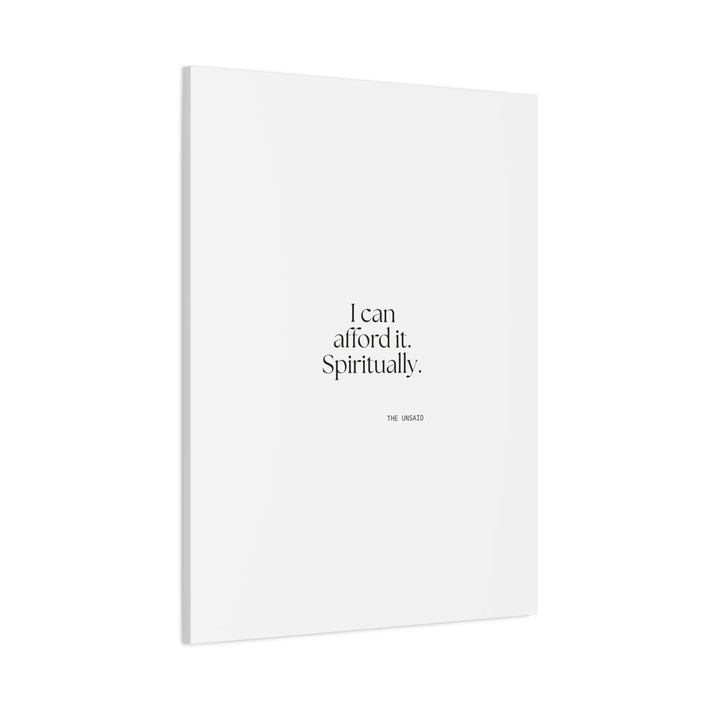 I can afford it. Spiritually - Canvas Print - Dry Humor