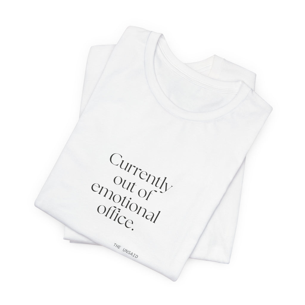Currently out of emotional office - Shirt - For Tired Days