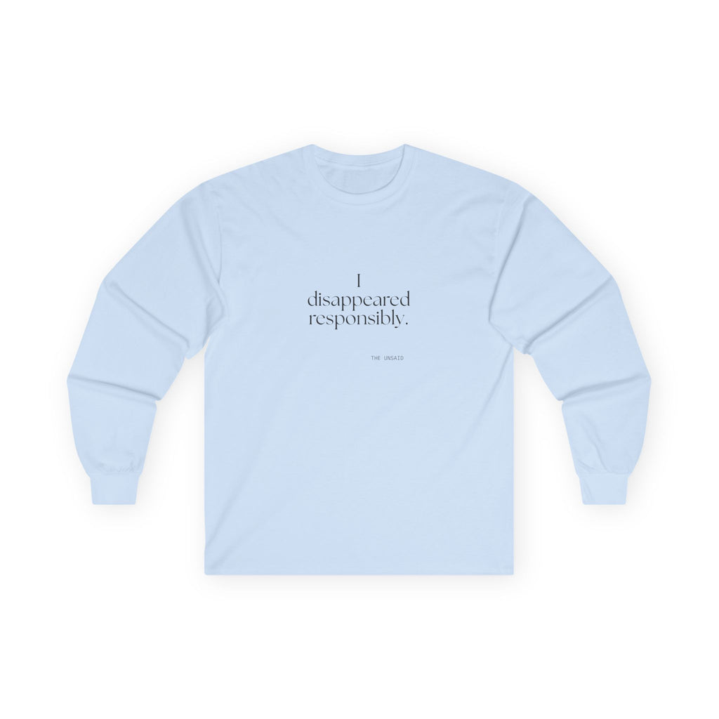 I disappeared responsibly - Long Sleeve Shirt - For Introverts