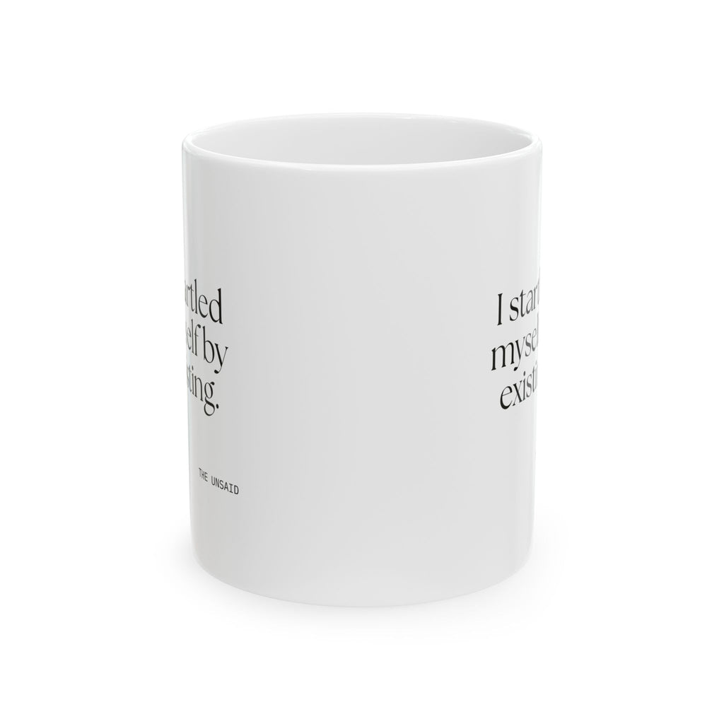 I startled myself by existing - Coffee Mug - For Quiet Minds