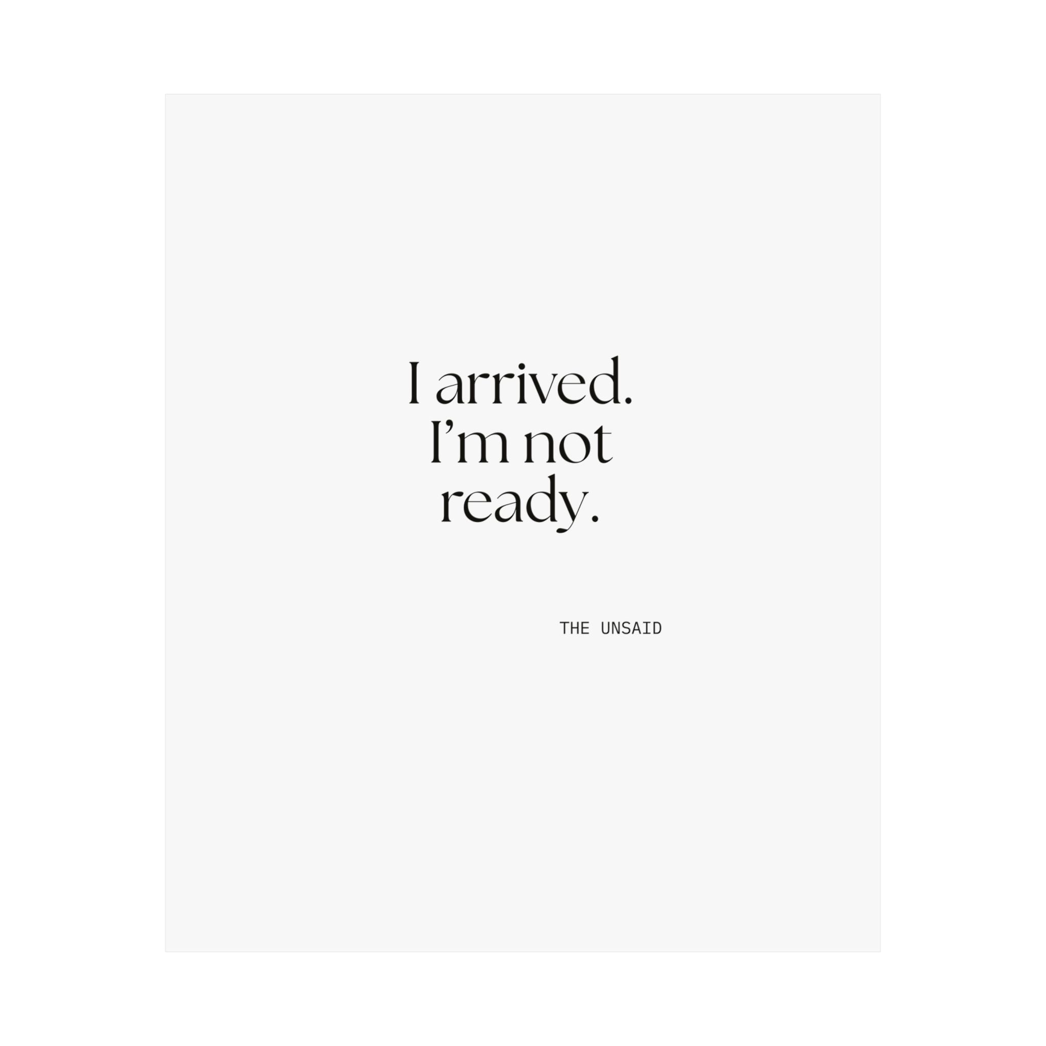 I arrived. I’m not ready - Poster - For Quiet Minds