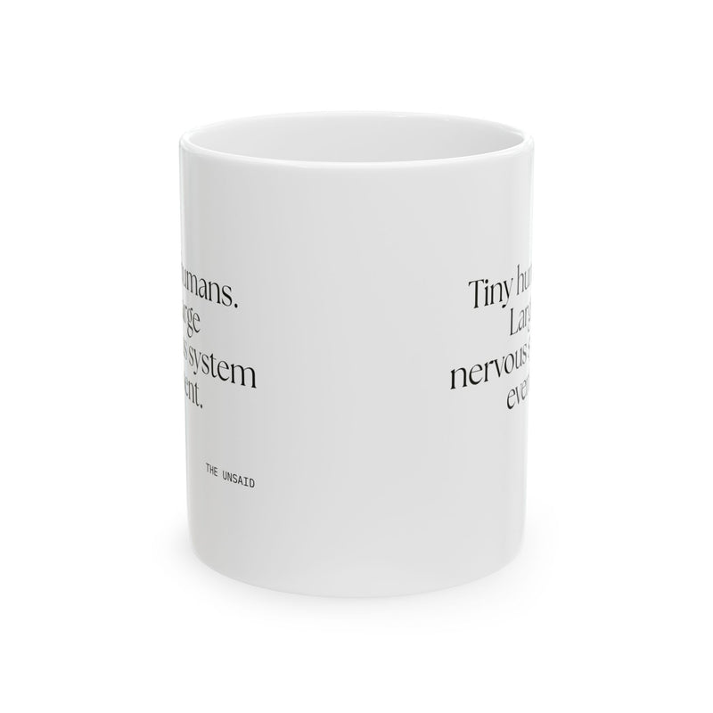 Coffee Mug — Tiny humans. Large nervous system event.