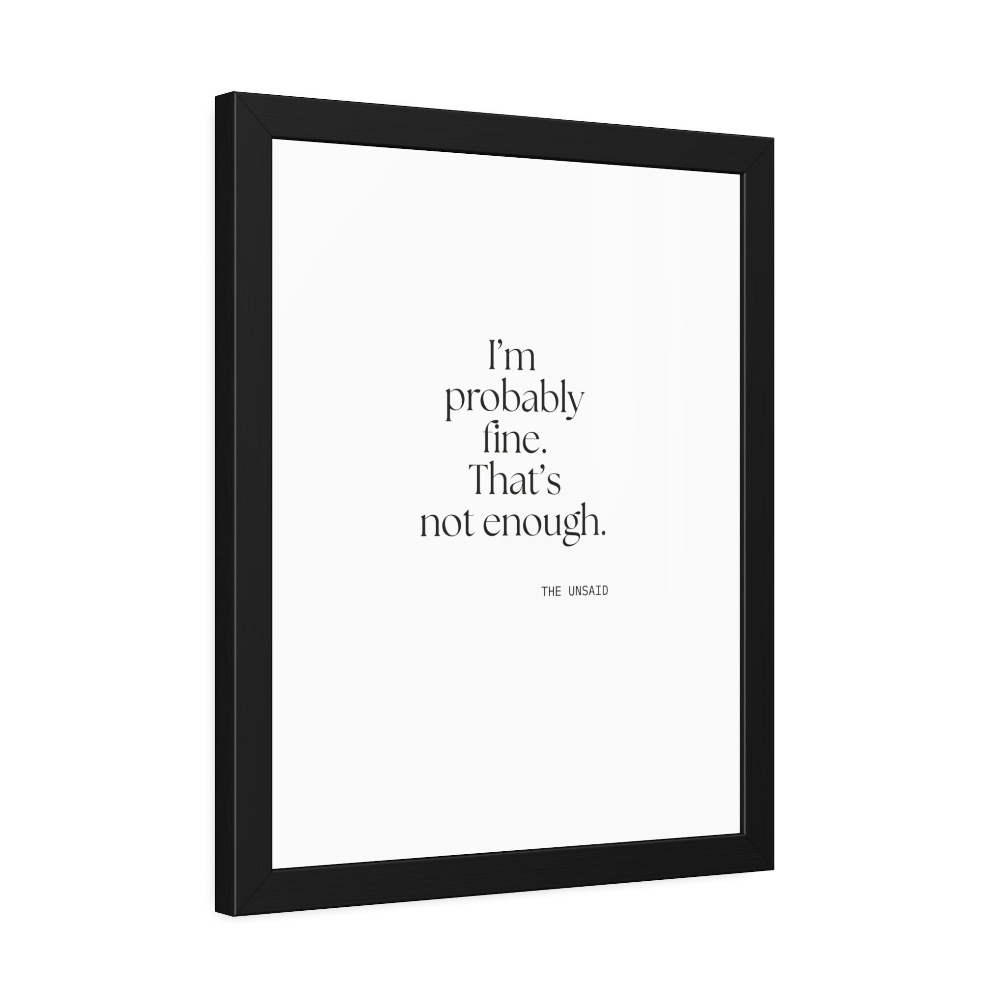 I’m probably fine. That’s not enough - Framed Print - For Overthinkers