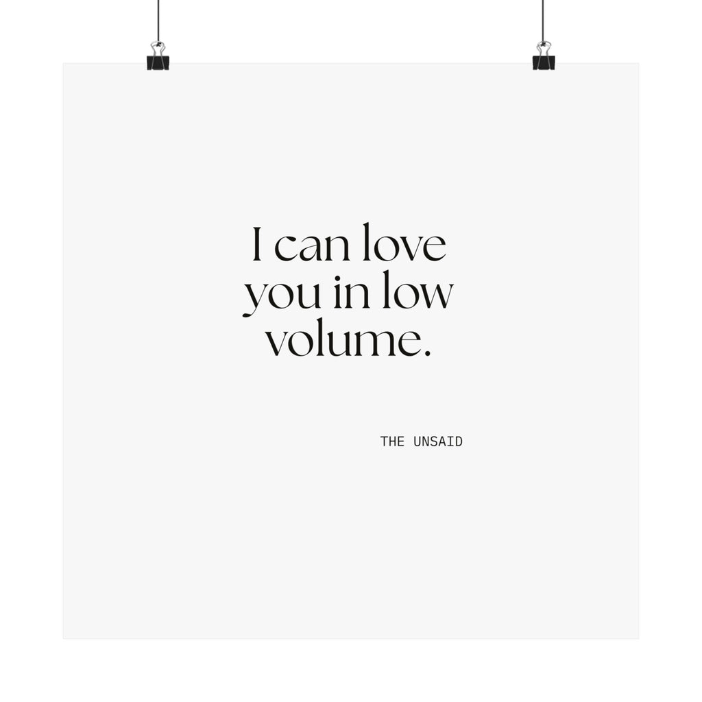 I can love you in low volume - Poster - For Someone Who Stays