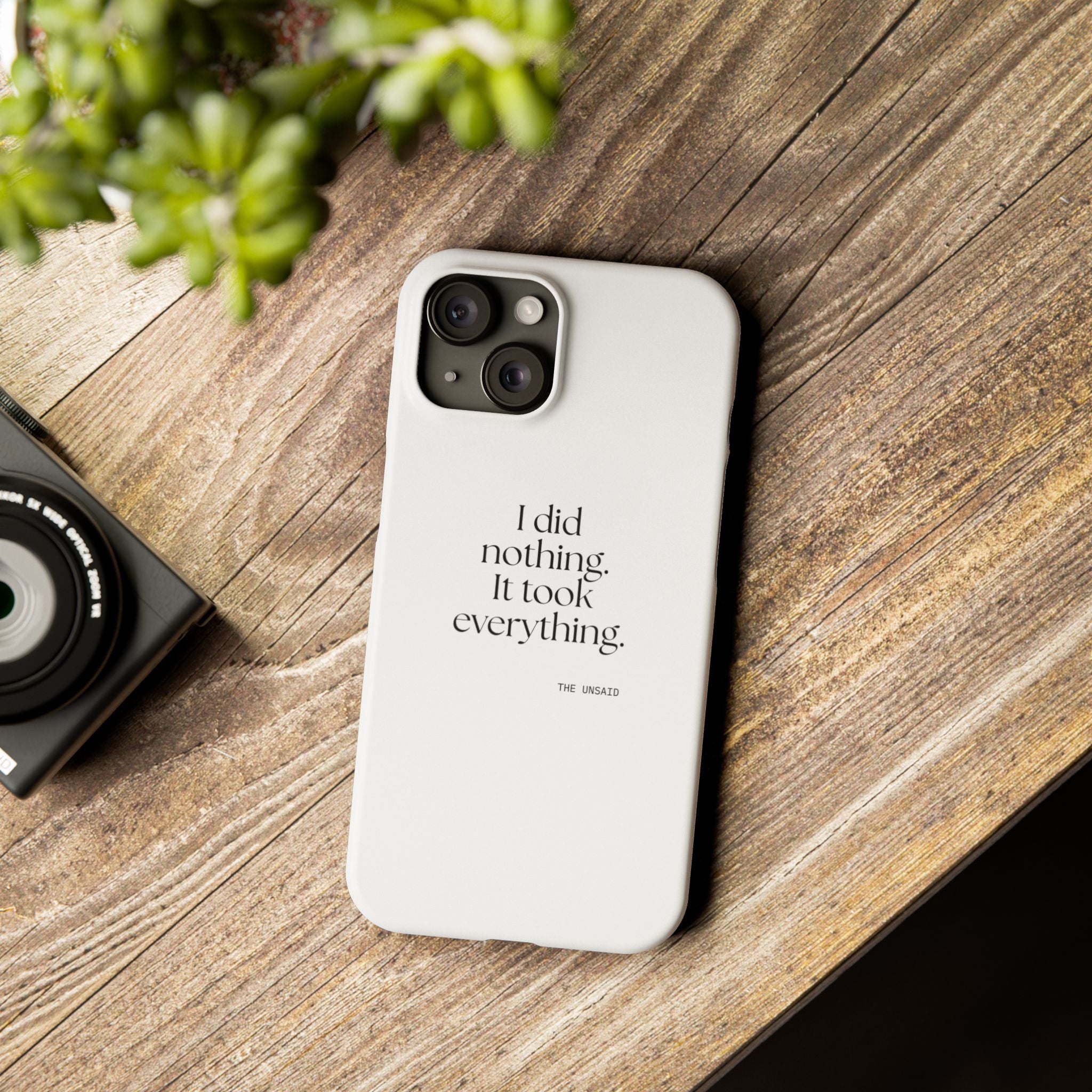 I did nothing. It took everything - Phone Case - For Tired Days