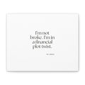 I’m not broke. I’m in a financial plot twist - Canvas Print - Dry Humor