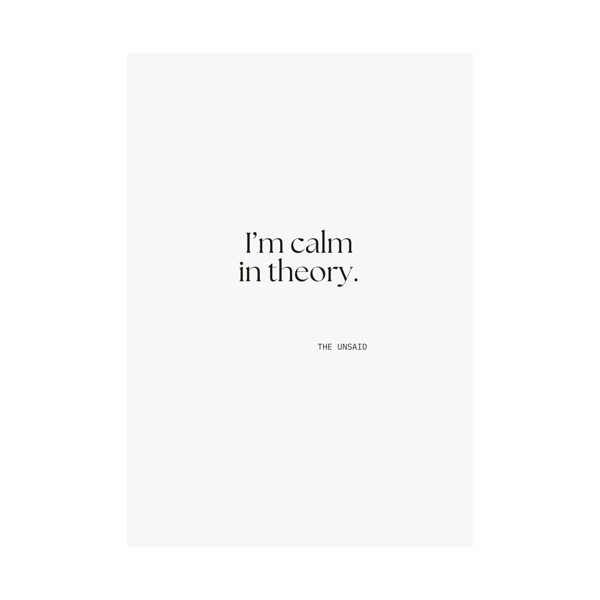 I’m calm in theory - Poster - For Quiet Minds
