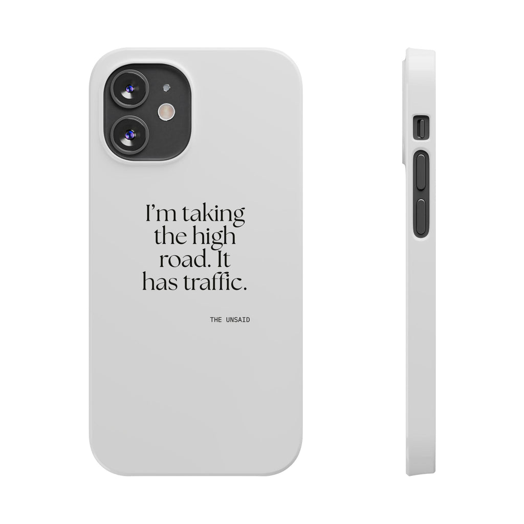 I’m taking the high road. It has traffic - Phone Case - Dry Humor