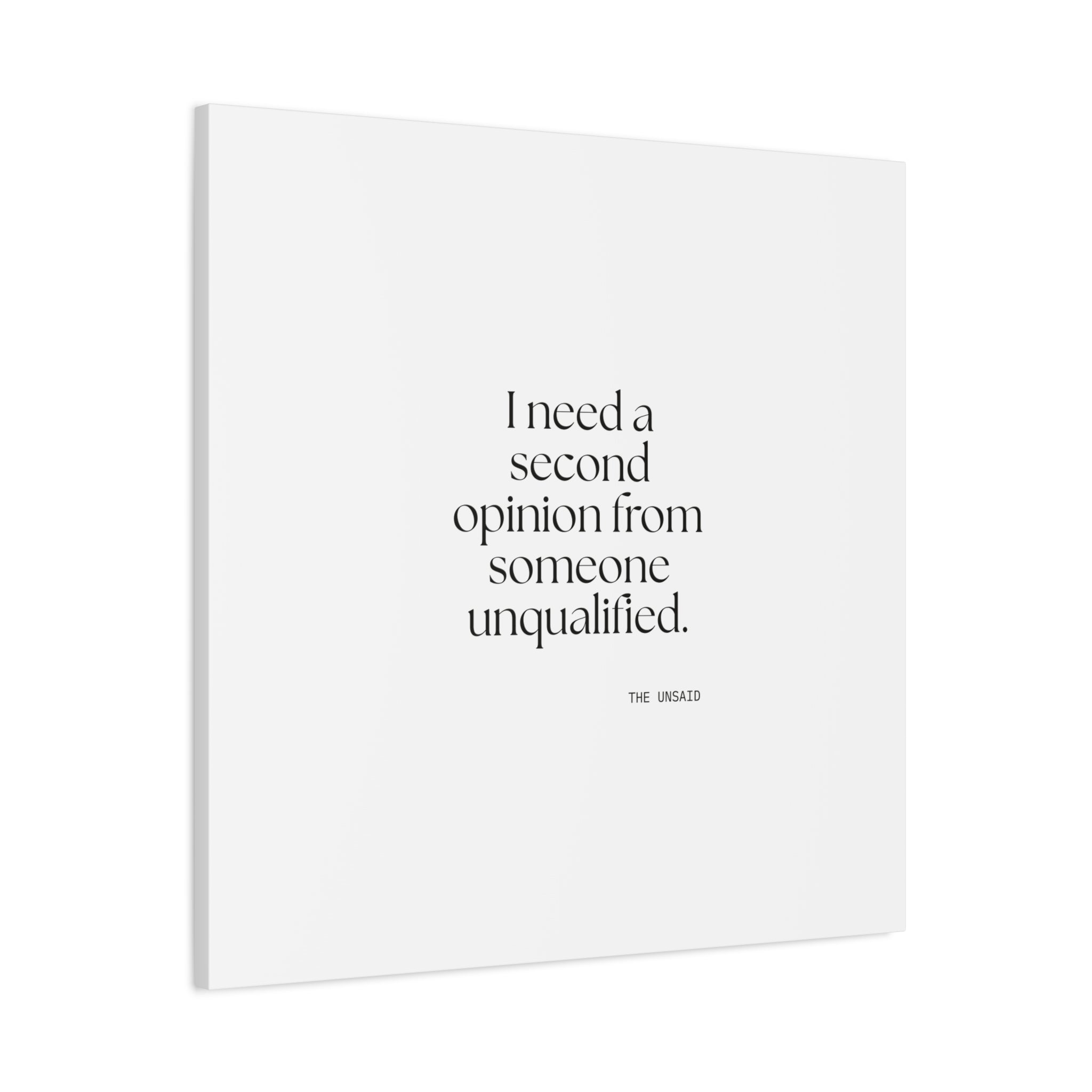 I need a second opinion from someone unqualified - Canvas Print - For Overthinkers