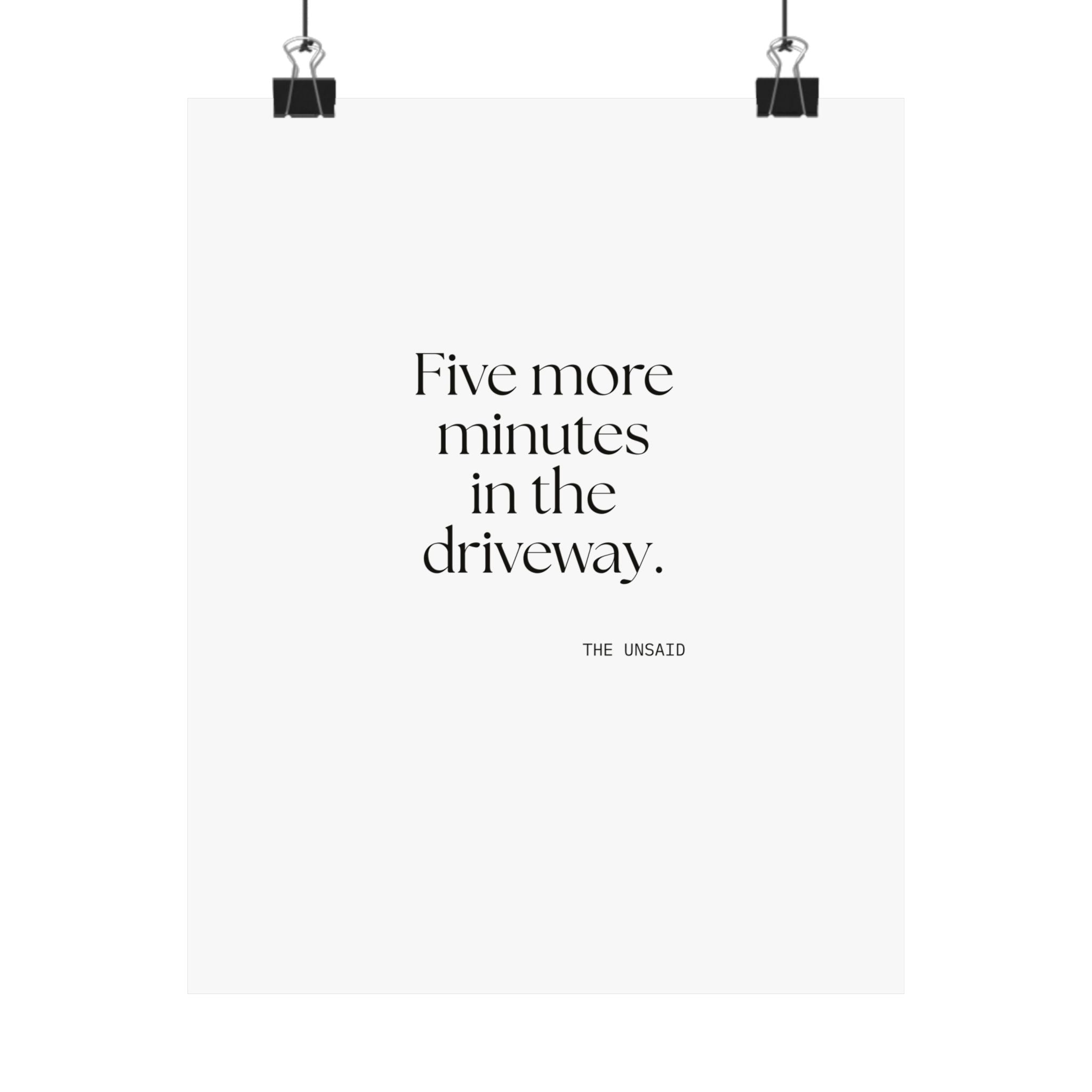 Five more minutes in the driveway - Poster - For Quiet Minds