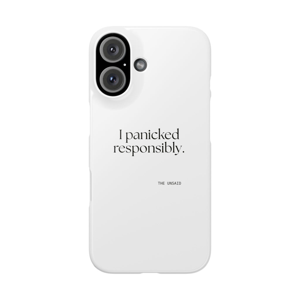 I panicked responsibly - Phone Case - For Overthinkers