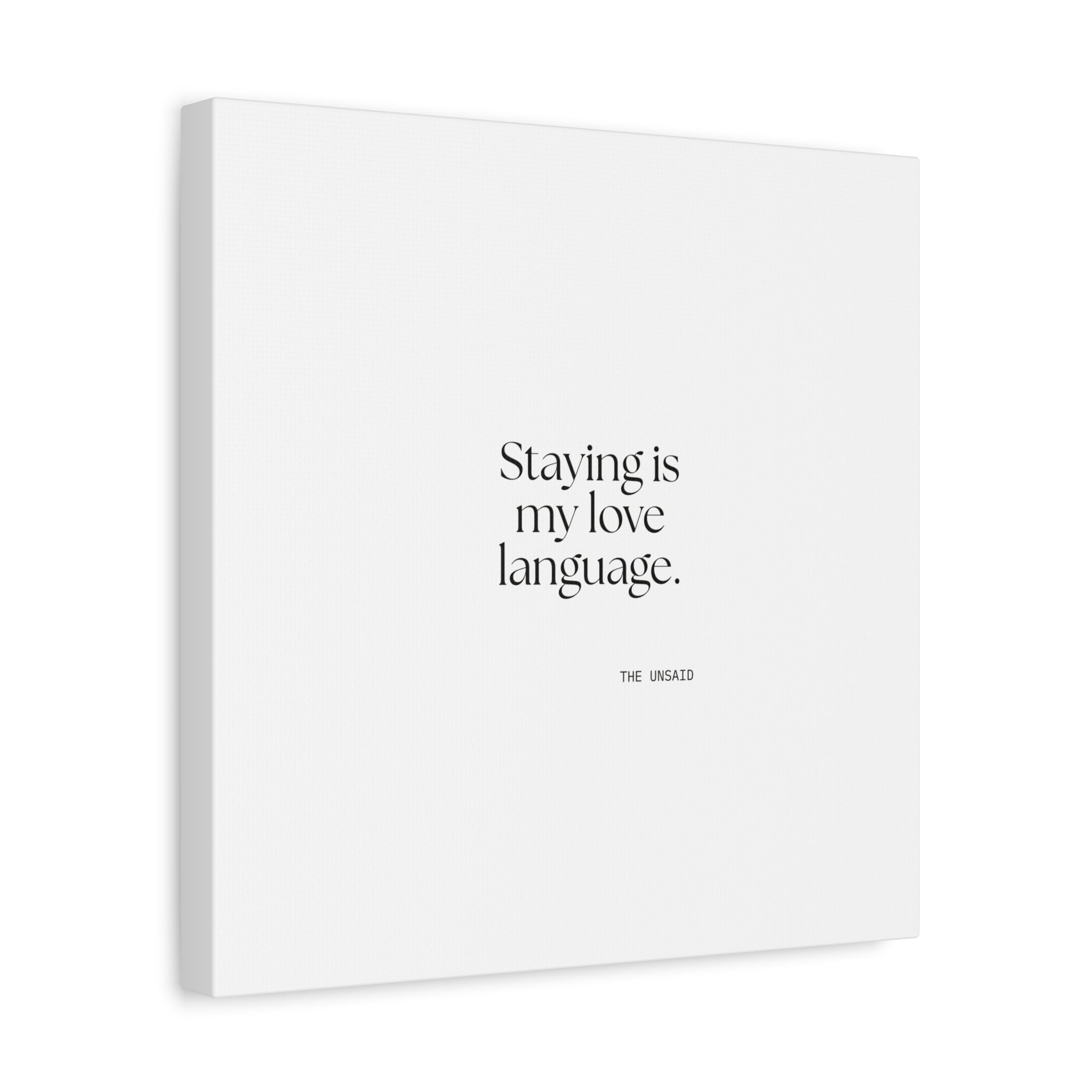 Staying is my love language - Canvas Print - For Someone Who Stays