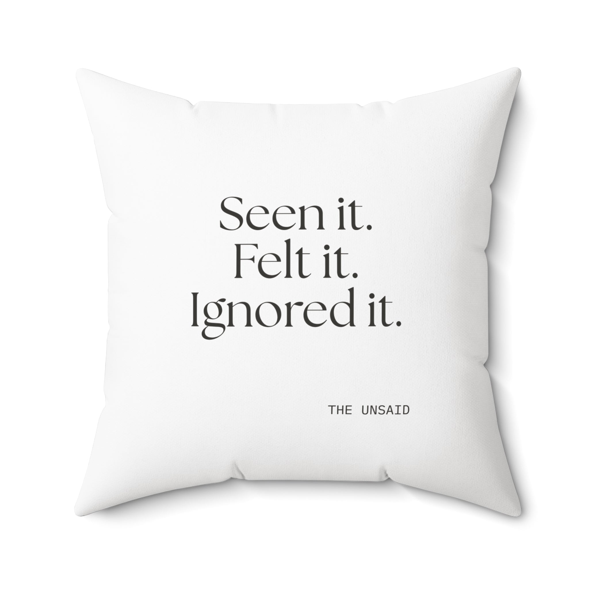 Seen it. Felt it. Ignored it - Throw Pillow - For Overthinkers