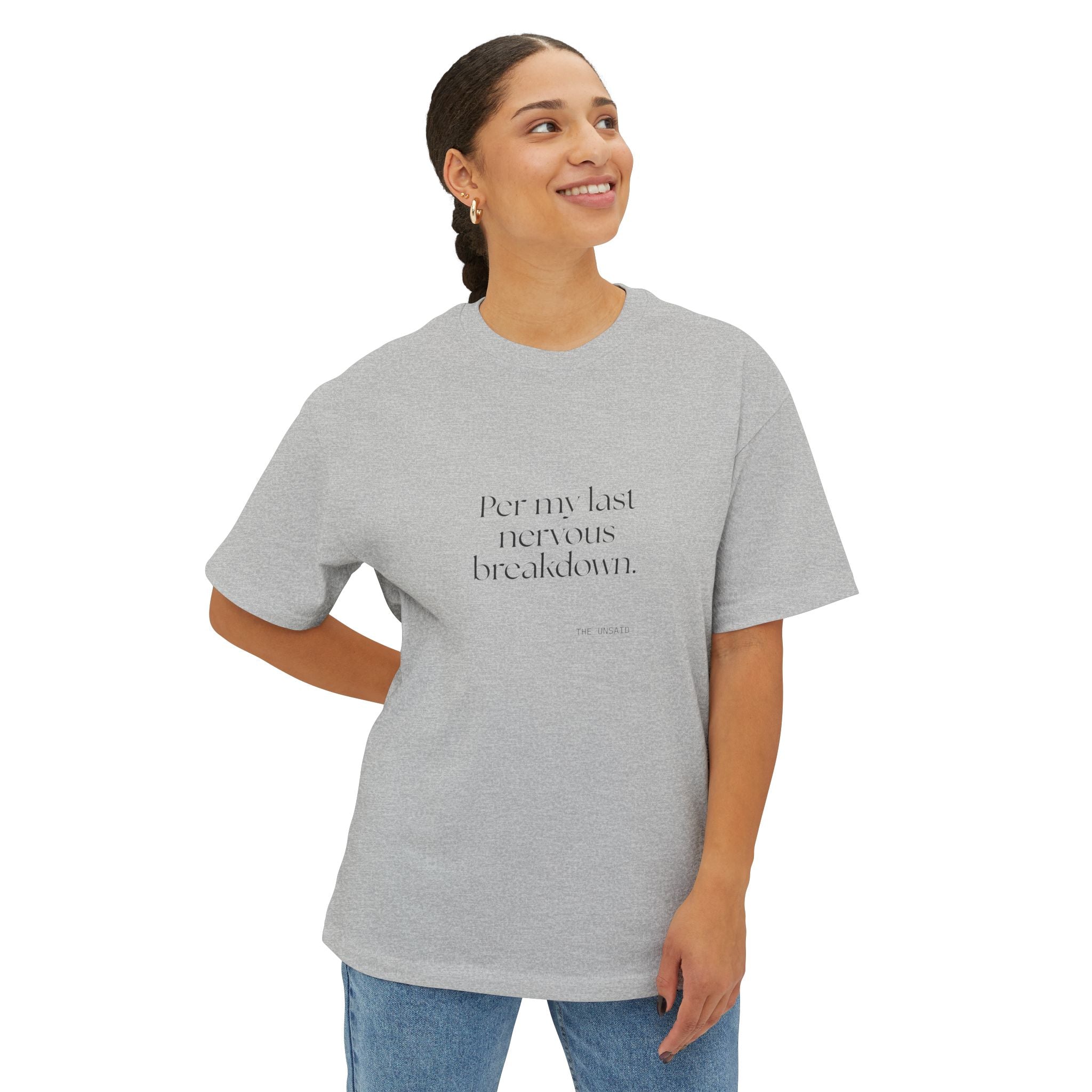 Per my last nervous breakdown - Oversized Tee - For Tired Days