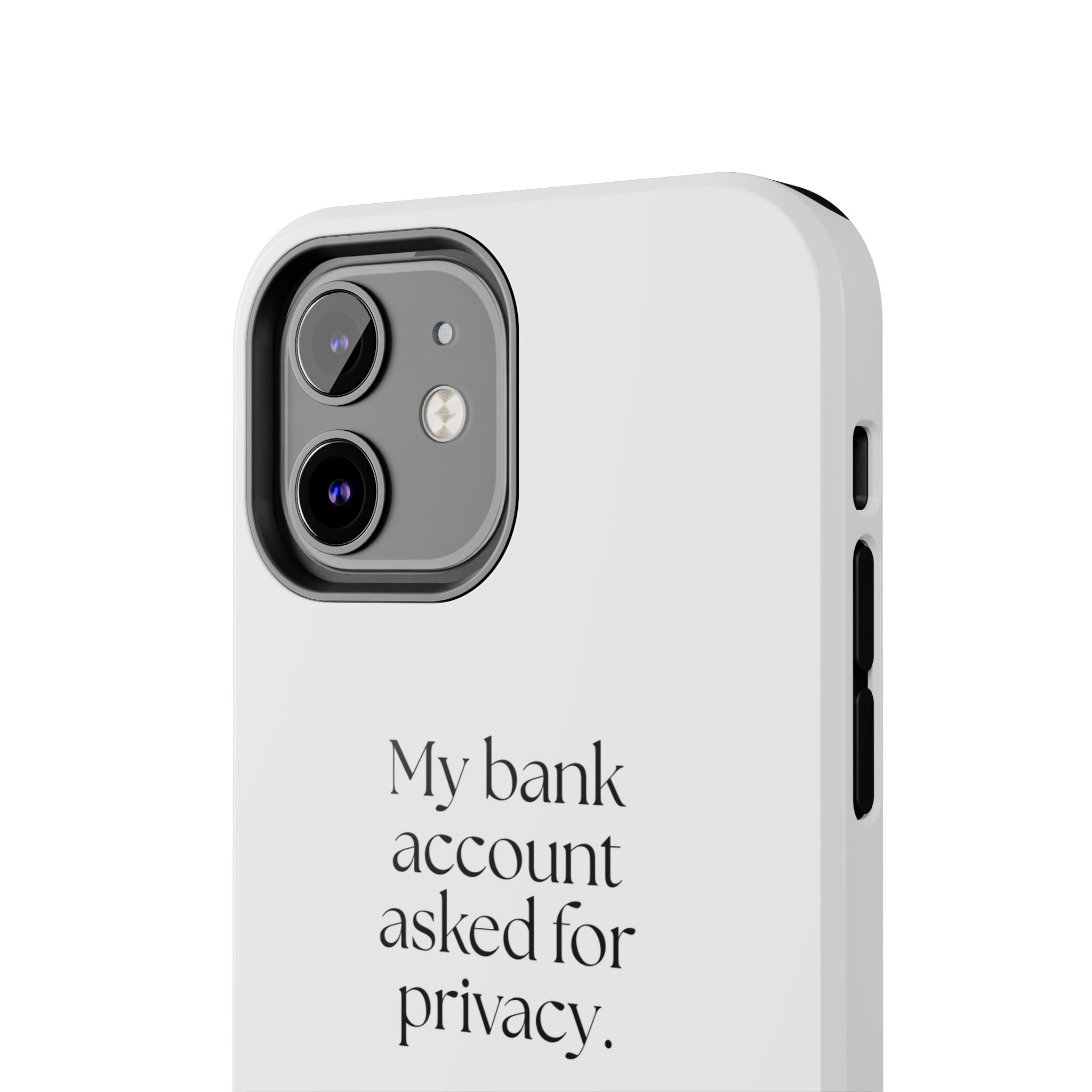 My bank account asked for privacy - Tough Phone Case - Dry Humor